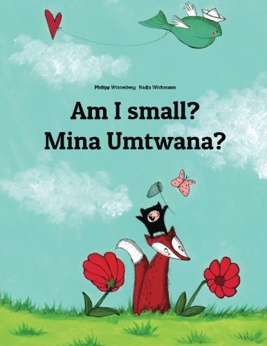Cover for Philipp Winterberg · Am I small? Ingabe ngimncane na?: Children's Picture Book English-Zulu (Dual Language / Bilingual Edition) - Bilingual Books (English-Zulu) by Philipp Winterberg (Paperback Book) [Bilingual edition] (2014)