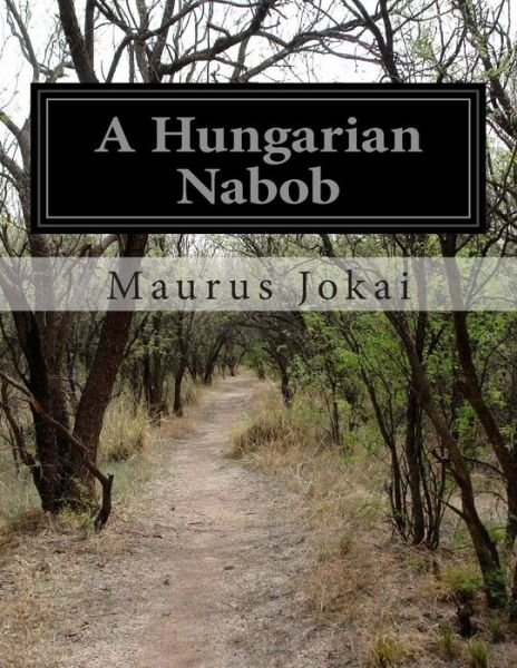 Cover for Maurus Jokai · A Hungarian Nabob (Paperback Book) (2014)