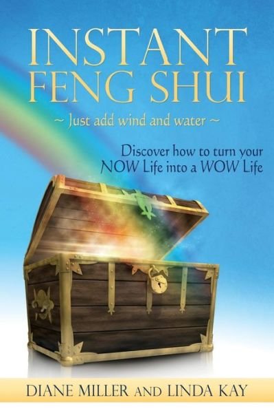 Cover for Diane Miller · Instant Feng Shui Just Add Wind and Water: Discover How to Turn Your Now Life into a Wow Life (Paperback Book) (2014)
