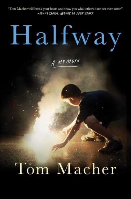 Cover for Tom Macher · Halfway: A Memoir (Hardcover Book) [First Scribner hardcover edition. edition] (2018)