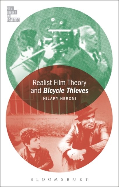 Cover for Neroni, Hilary (University of Vermont, USA) · Realist Film Theory and Bicycle Thieves - Film Theory in Practice (Hardcover Book) (2023)