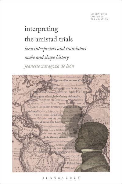Cover for Zaragoza-De Leon, Dr. Jeanette (Assistant Professor, University of Puerto Rico, USA) · Interpreting the Amistad Trials: How Interpreters and Translators Make and Shape History - Literatures, Cultures, Translation (Hardcover Book) (2025)