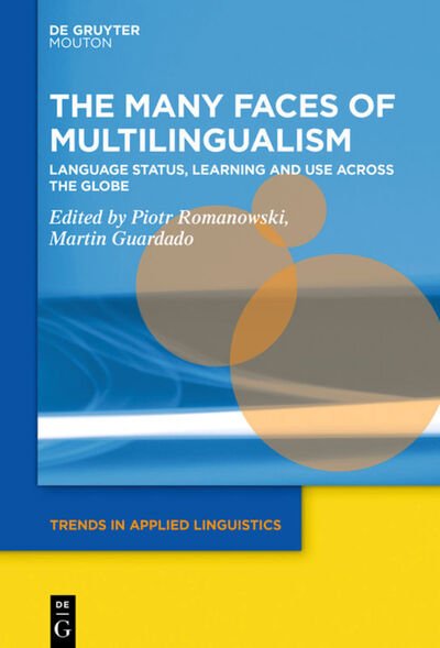 Cover for The Many Faces of Multilingualism: Language Status, Learning and Use Across Contexts - Trends in Applied Linguistics [TAL] (Hardcover Book) (2020)