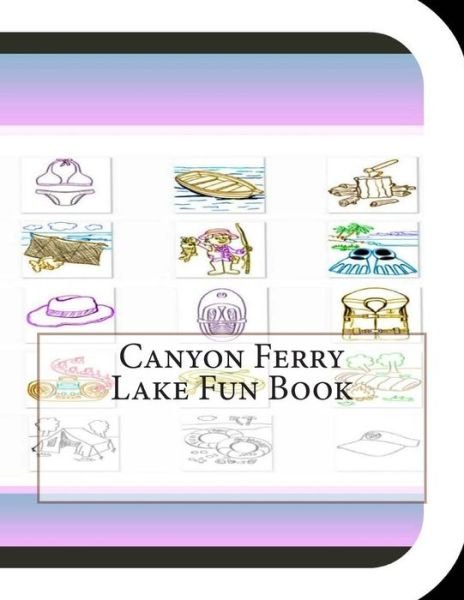 Cover for Jobe Leonard · Canyon Ferry Lake Fun Book: a Fun and Educational Book About Canyon Ferry Lake (Paperback Book) (2014)