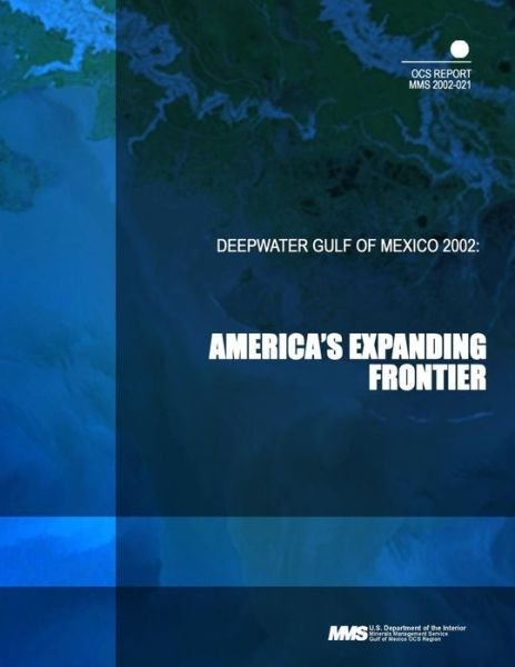 Cover for U S Department of the Interior · Deepwater Gulf of Mexico 2002: Americas Expanding Frontier (Paperback Book) (2015)