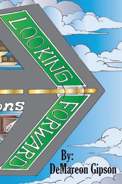 Cover for Demareon Gipson · Looking Forward: a Collection of Perceptions by Demareon Gipson (Paperback Book) (2014)