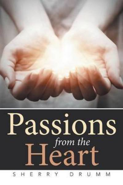 Cover for Sherry Drumm · Passions from the Heart (Paperback Book) (2015)
