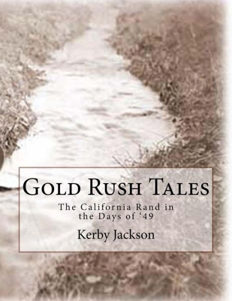 Cover for Kerby Jackson · Gold Rush Tales: the California Rand in the Days of '49 (Paperback Book) (2014)