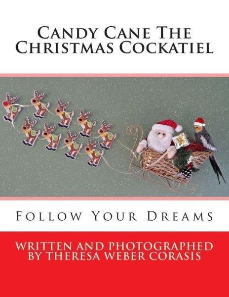 Cover for Theresa Weber Corasis · Candy Cane the Christmas Cockatiel (Paperback Book) (2015)