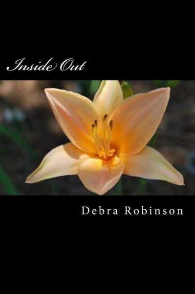 Inside out - Debra L Robinson - 图书 - Createspace - 9781508704607 - 2015年3月17日