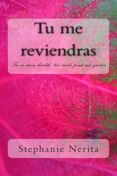 Cover for Stephanie Nerita · Tu Me Reviendras: Tu Es Mon Double, Toi Seule Peut Me Guerir (Paperback Book) (2015)