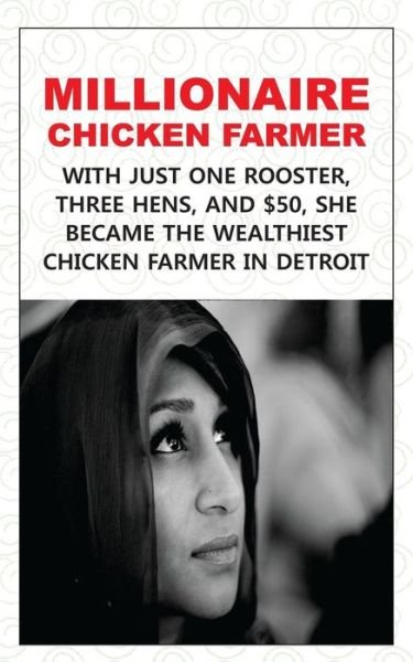 Cover for Francis Okumu · Millionaire Chicken Farmer: with Just One Rooster, Three Hens, and $50, She Became the Wealthiest Chicken Farmer in Detroit (Paperback Book) (2015)