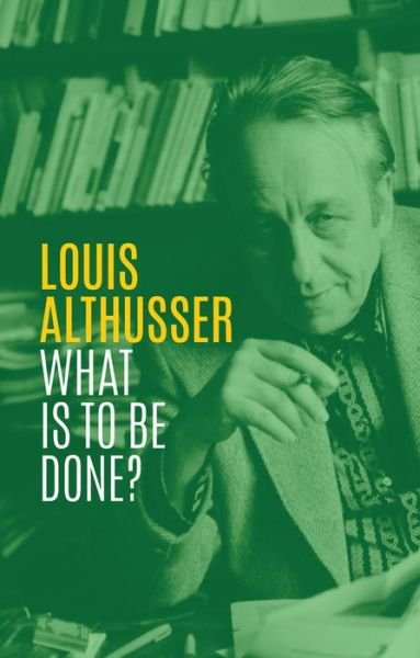 Cover for Louis Althusser · What is to be Done? (Hardcover Book) (2020)