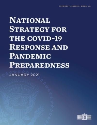 Cover for Jr. Joseph R. Biden · National Strategy for the COVID-19 Response and Pandemic Preparedness (Paperback Book) (2021)