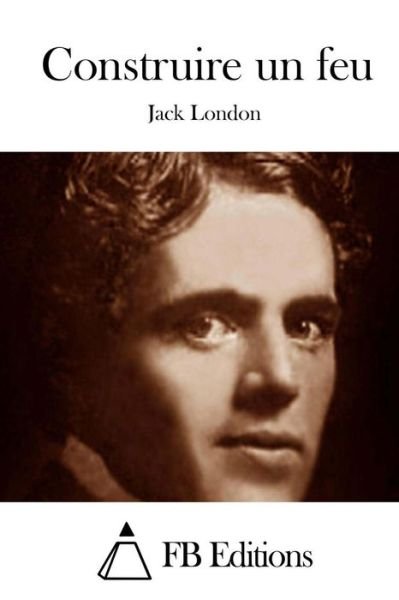 Cover for Jack London · Construire Un Feu (Paperback Book) (2015)
