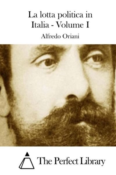Cover for Alfredo Oriani · La Lotta Politica in Italia - Volume I (Paperback Book) (2015)