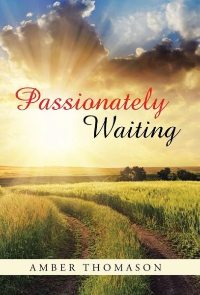 Cover for Amber Thomason · Passionately Waiting (Hardcover Book) (2015)