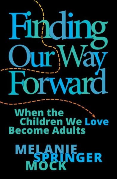 Cover for Melanie Springer Mock · Finding Our Way Forward (Hardcover Book) (2023)