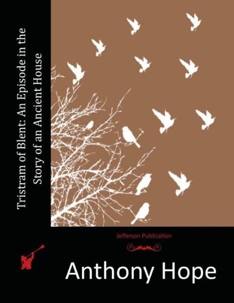 Cover for Anthony Hope · Tristram of Blent: an Episode in the Story of an Ancient House (Paperback Book) (2015)