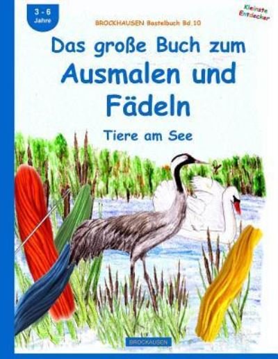 Cover for Dortje Golldack · BROCKHAUSEN Bastelbuch Bd.10 : Das große Buch zum Ausmalen und Fädeln (Paperback Book) (2015)