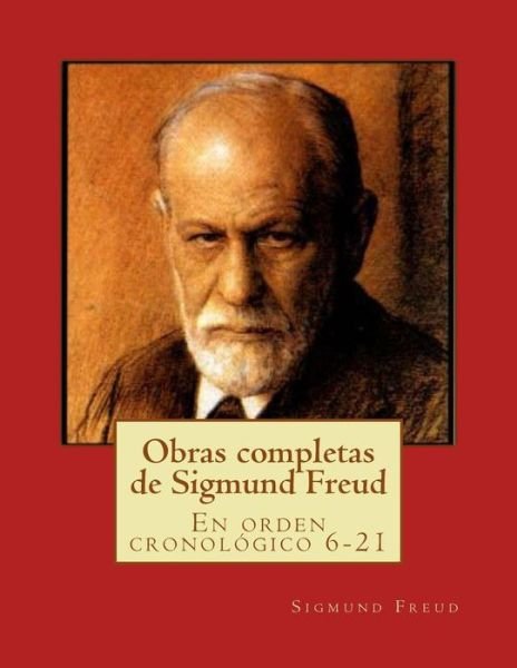 Cover for Sigmund Freud · Obras Completas De Sigmund Freud: en Orden Cronologico 6-21 (Paperback Book) (2015)
