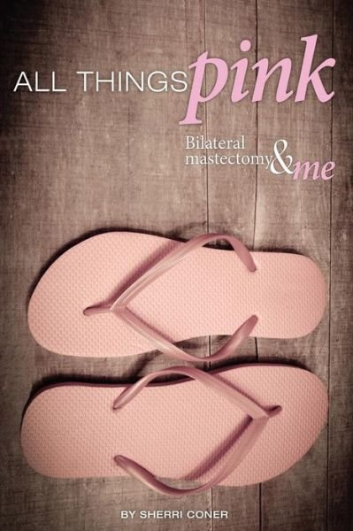 Cover for Sherri Coner · All Things Pink (Paperback Book) (2015)