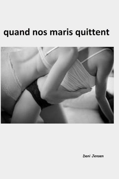 Cover for Dani Jensen · Quand Nos Maris Quittent (Paperback Book) (2015)
