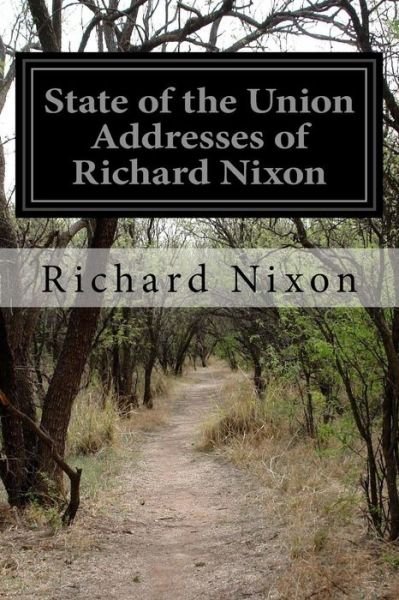Cover for Richard Nixon · State of the Union Addresses of Richard Nixon (Paperback Book) (2015)