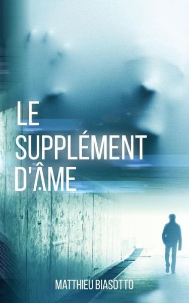 Cover for Matthieu Biasotto · Le Supplement d'Ame (Paperback Book) (2015)