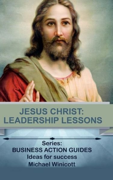 Cover for Michael Winicott · Jesus Christ : Leadership Lessons (Paperback Book) (2015)