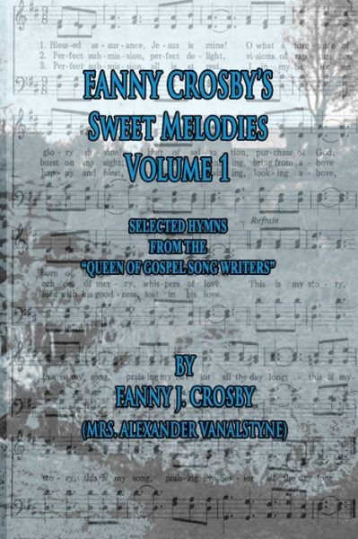 Cover for Fanny Crosby · Fanny Crosby's Sweet Melodies Volume 1 (Paperback Book) (2015)