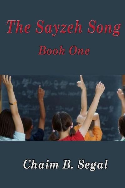 Cover for Chaim B. Segal · The Sayzeh Song, Book One (Paperback Book) (2016)
