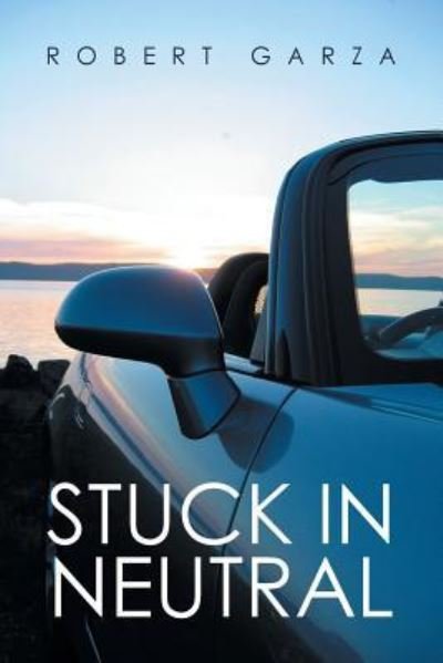 Cover for Robert Garza · Stuck in Neutral (Paperback Book) (2017)