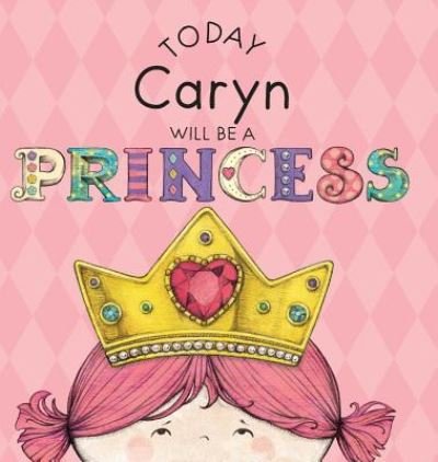 Cover for Paula Croyle · Today Caryn Will Be a Princess (Hardcover Book) (2016)
