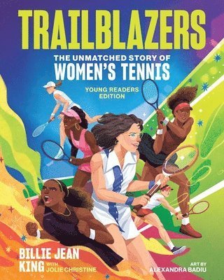 Cover for Billie Jean King · Trailblazers: The Unmatched Story of Women's Tennis, Young Readers Edition (Hardcover Book) (2025)