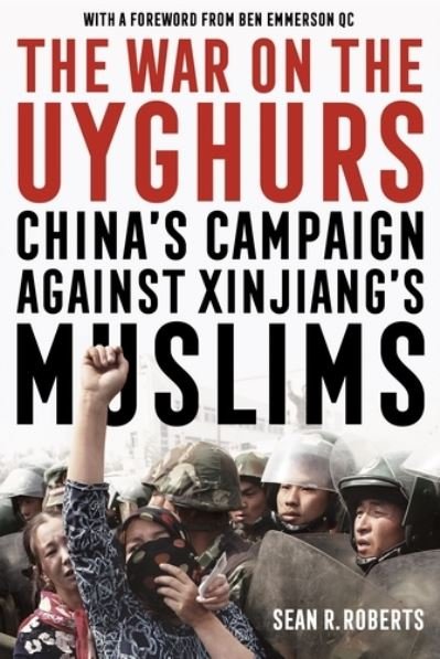 Cover for Sean R. Roberts · The War on the Uyghurs: China's Campaign Against Xinjiang's Muslims (Paperback Book) (2021)