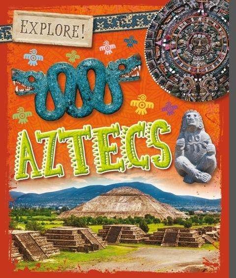 Cover for Izzi Howell · Explore!: Aztecs - Explore! (Paperback Book) (2018)