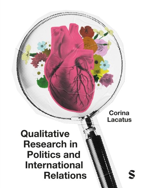 Cover for Corina Lacatus · Qualitative Research in Politics and International Relations: A practical and pluralist guide (Paperback Book) (2024)
