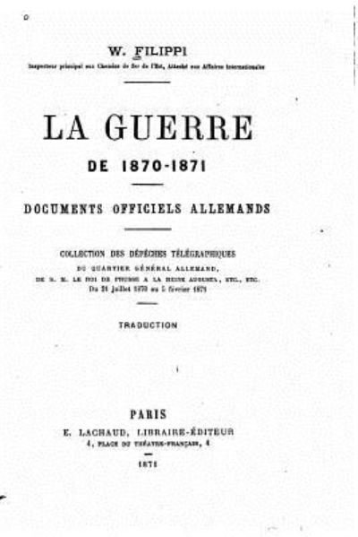 Cover for W Filippi · La guerre de 1870-1871, Documents officiels allemands (Paperback Book) (2016)
