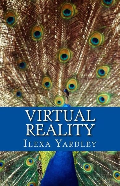 Virtual Reality - Ilexa Yardley - 图书 - Createspace Independent Publishing Platf - 9781530596607 - 2016年3月15日