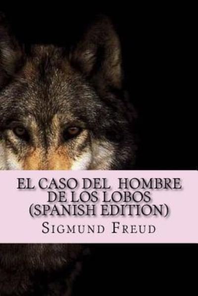 Cover for Sigmund Freud · El Caso Del Hombre de los Lobos (Paperback Book) (2016)