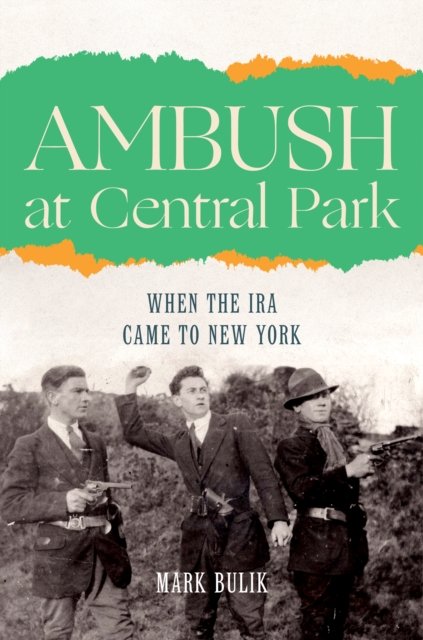 Cover for Mark Bulik · Ambush at Central Park: When the IRA Came to New York (Hardcover Book) [New edition] (2023)