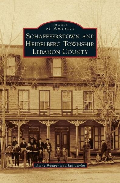 Cover for Diane Wenger · Schaefferstown and Heidelberg Township, Lebanon County (Hardcover Book) (2014)