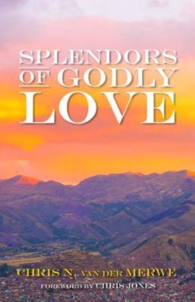 Cover for Chris N. van der Merwe · Splendors of Godly Love (Paperback Book) (2017)