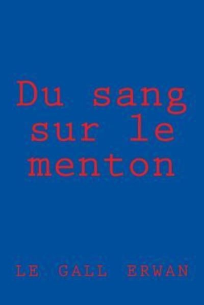 Cover for Le Gall Erwan · Du sang sur le menton (Paperback Book) (2016)