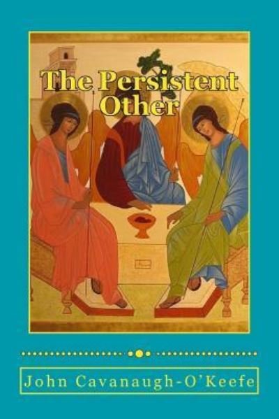 Cover for John Cavanaugh-O'Keefe · The Persistent Other (Paperback Book) (2016)