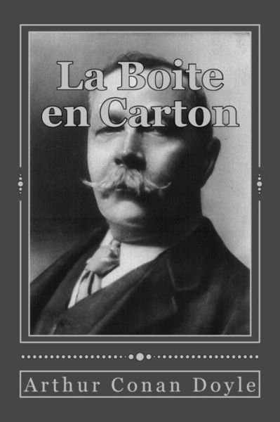 Cover for Sir Arthur Conan Doyle · La Boite en Carton (Paperback Book) (2016)