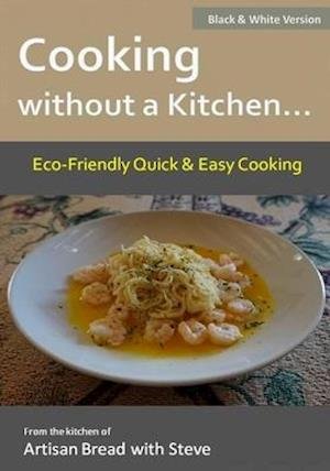 Cover for Steve Gamelin · Cooking Without a Kitchen. . Eco-Friendly Quick and Easy Cooking (Book) (2016)