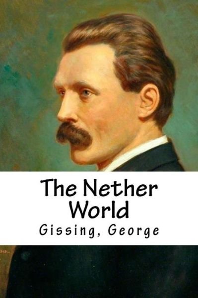 Cover for Gissing George · The Nether World (Paperback Book) (2016)