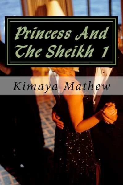 Cover for Kimaya Mathew · Princess And The Sheikh 1 (Paperback Book) (2016)